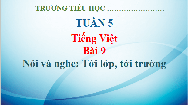 Giáo án điện tử Tới lớp, tới trường trang 45 lớp 3 | PPT Tiếng Việt lớp 3 Kết nối tri thức