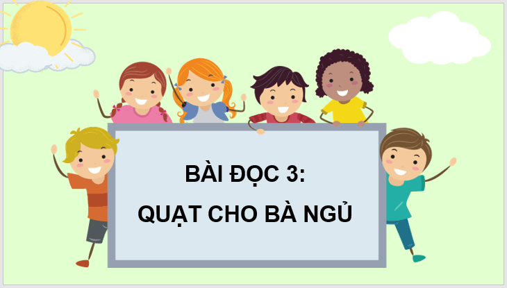 Giáo án điện tử Quạt cho bà ngủ lớp 3 | PPT Tiếng Việt lớp 3 Cánh diều