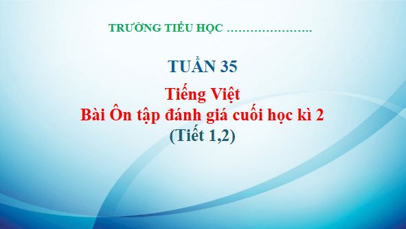 Giáo án điện tử Tiết 1, 2 trang 134, 135 Tập 2 lớp 3 | PPT Tiếng Việt lớp 3 Kết nối tri thức