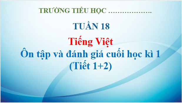 Giáo án điện tử Tiết 1, 2 trang 144, 145 lớp 3 | PPT Tiếng Việt lớp 3 Kết nối tri thức