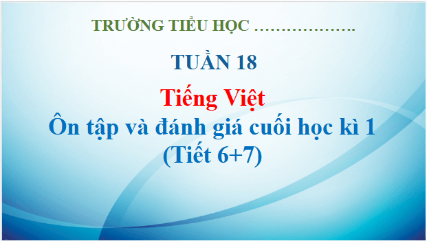 Giáo án điện tử Tiết 6, 7 trang 148, 149, 150 lớp 3 | PPT Tiếng Việt lớp 3 Kết nối tri thức