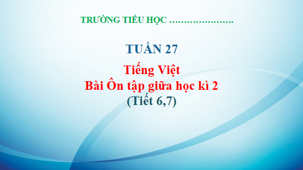 Giáo án điện tử Tiết 6, 7 trang 76, 77, 78 Tập 2 lớp 3 | PPT Tiếng Việt lớp 3 Kết nối tri thức