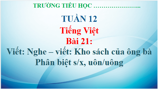 Giáo án điện tử Viết trang 99 lớp 3 | PPT Tiếng Việt lớp 3 Kết nối tri thức