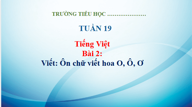 Giáo án điện tử Viết trang 12 Tập 2 lớp 3 | PPT Tiếng Việt lớp 3 Kết nối tri thức