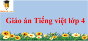 Giáo án Tập làm văn: Viết thư mới, chuẩn nhất - Giáo án Tiếng Việt lớp 4