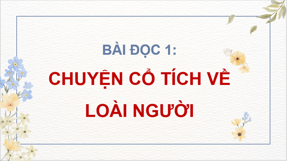 Giáo án điện tử Chuyện cổ tích về loài người lớp 4 | PPT Tiếng Việt lớp 4 Cánh diều