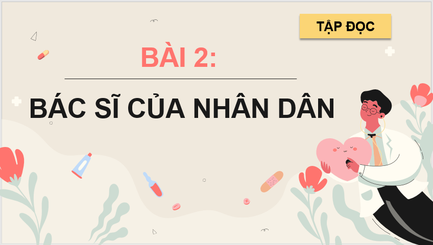 Giáo án điện tử Bác sĩ của nhân dân lớp 4 | PPT Tiếng Việt lớp 4 Chân trời sáng tạo