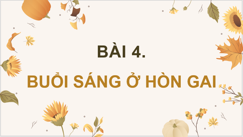 Giáo án điện tử Buổi sáng ở Hòn Gai lớp 4 | PPT Tiếng Việt lớp 4 Chân trời sáng tạo