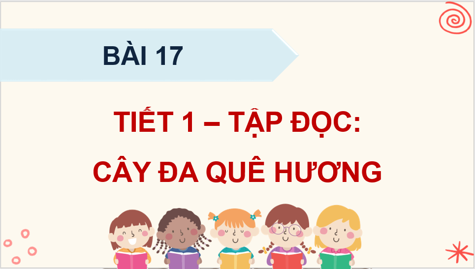 Giáo án điện tử Cây đa quê hương lớp 4 | PPT Tiếng Việt lớp 4 Kết nối tri thức