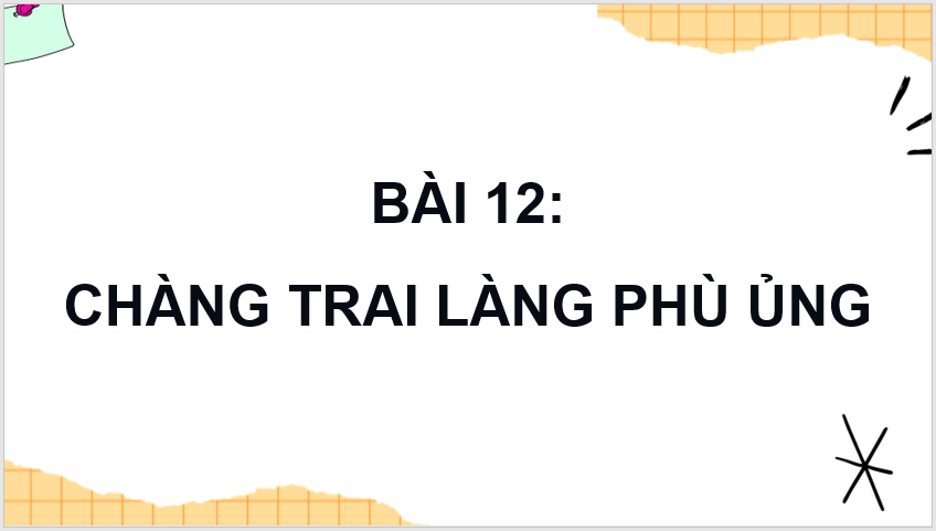 Giáo án điện tử Chàng trai làng Phù Ủng lớp 4 | PPT Tiếng Việt lớp 4 Kết nối tri thức