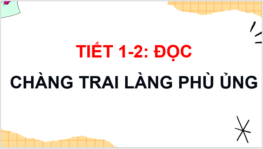 Giáo án điện tử Chàng trai làng Phù Ủng lớp 4 | PPT Tiếng Việt lớp 4 Kết nối tri thức