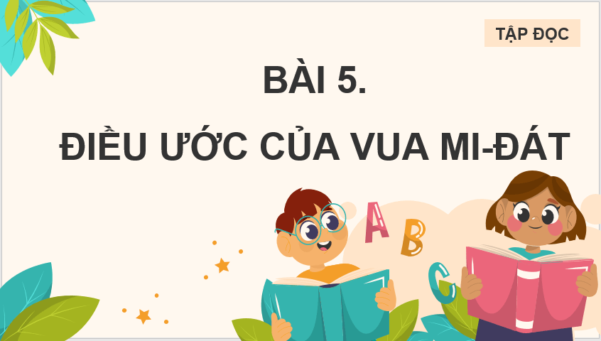 Giáo án điện tử Điều ước của vua Mi-đát lớp 4 | PPT Tiếng Việt lớp 4 Chân trời sáng tạo