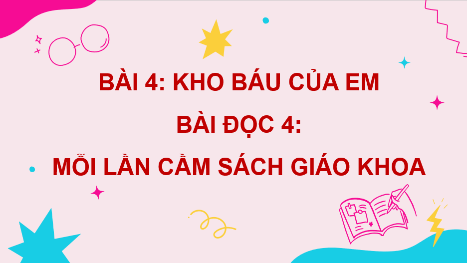 Giáo án điện tử Mỗi lần cầm sách giáo khoa lớp 4 | PPT Tiếng Việt lớp 4 Cánh diều
