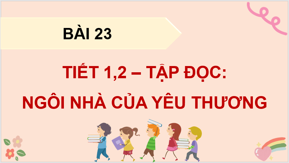 Giáo án điện tử Ngôi nhà của yêu thương lớp 4 | PPT Tiếng Việt lớp 4 Kết nối tri thức