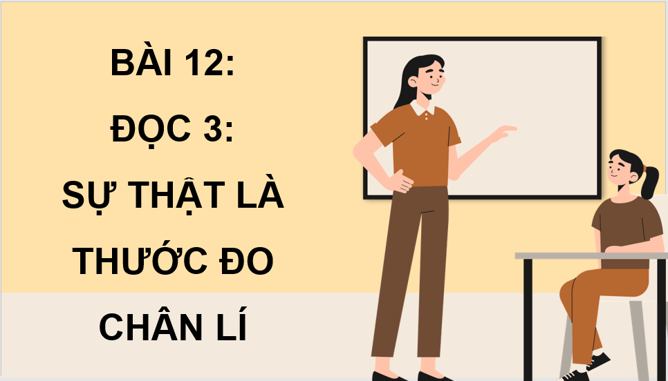 Giáo án điện tử Sự thật là thước đo chân lí lớp 4 | PPT Tiếng Việt lớp 4 Cánh diều