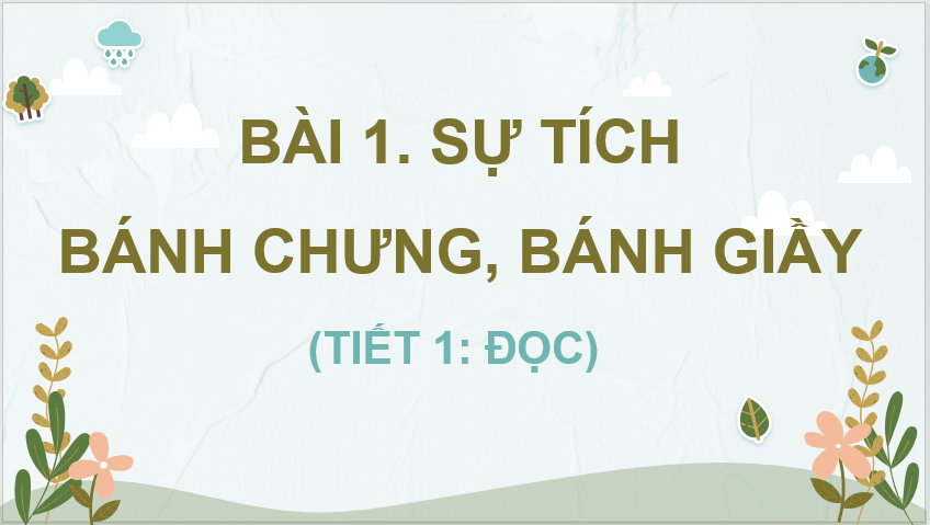 Giáo án điện tử Sự tích bánh chưng, bánh giầy lớp 4 | PPT Tiếng Việt lớp 4 Chân trời sáng tạo