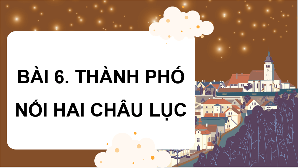 Giáo án điện tử Thành phố nối hai châu lục lớp 4 | PPT Tiếng Việt lớp 4 Chân trời sáng tạo