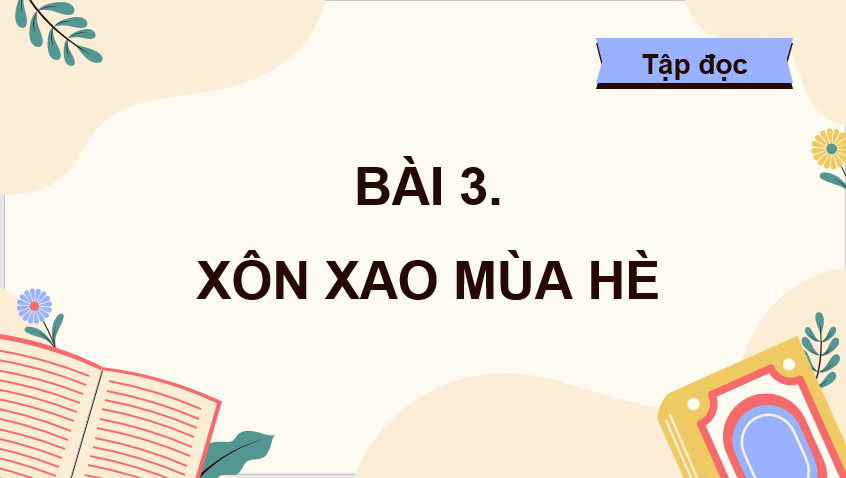 Giáo án điện tử Xôn xao mùa hè lớp 4 | PPT Tiếng Việt lớp 4 Chân trời sáng tạo