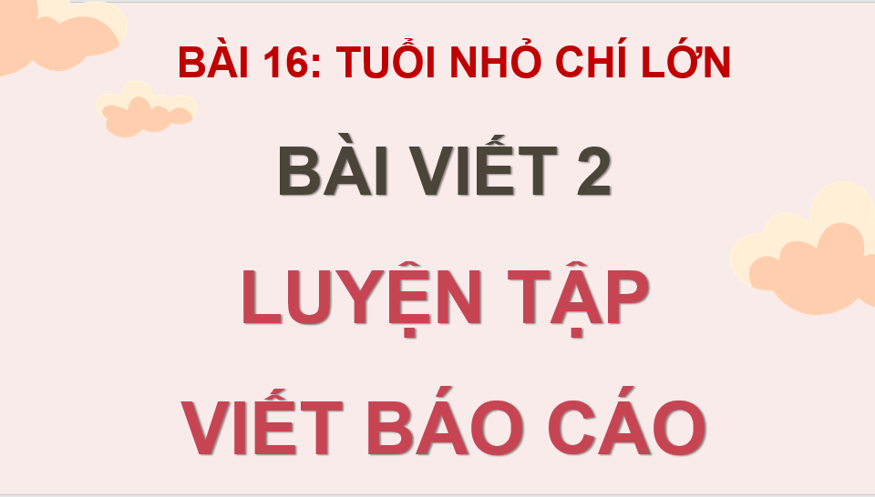 Giáo án điện tử Luyện tập viết báo cáo lớp 4 | PPT Tiếng Việt lớp 4 Cánh diều