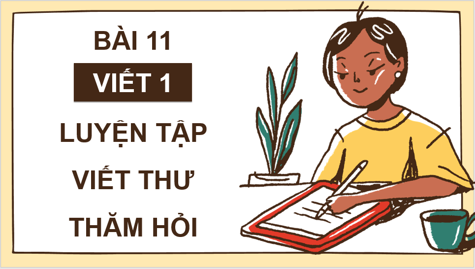 Giáo án điện tử Luyện tập viết thư thăm hỏi lớp 4 | PPT Tiếng Việt lớp 4 Cánh diều