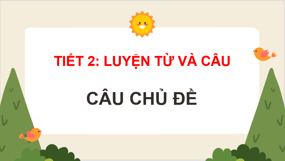 Giáo án điện tử (Luyện từ và câu lớp 4) Câu chủ đề | PPT Tiếng Việt lớp 4 Chân trời sáng tạo