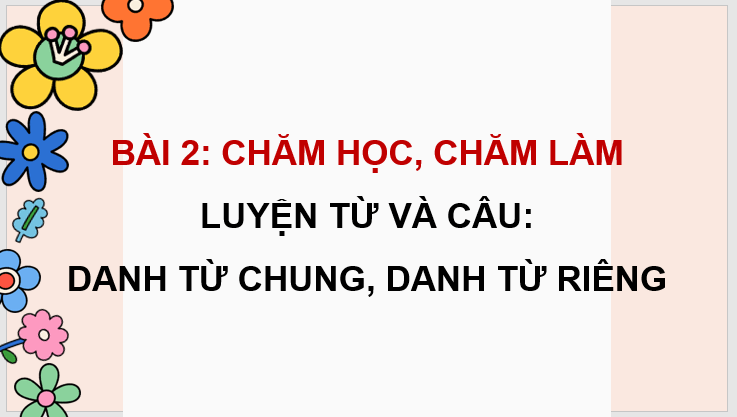 Giáo án điện tử Danh từ chung, danh từ riêng lớp 4 | PPT Tiếng Việt lớp 4 Cánh diều