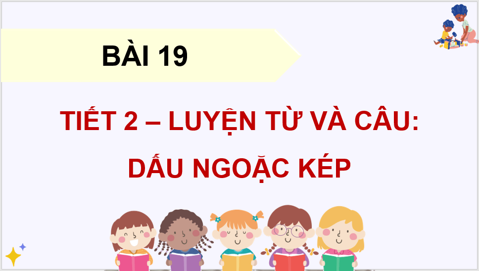 Giáo án điện tử (Luyện từ và câu lớp 4) Dấu ngoặc kép lớp 4 | PPT Tiếng Việt lớp 4 Kết nối tri thức