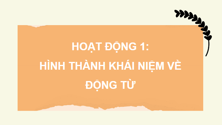Giáo án điện tử (Luyện từ và câu lớp 4) Động từ | PPT Tiếng Việt lớp 4 Chân trời sáng tạo