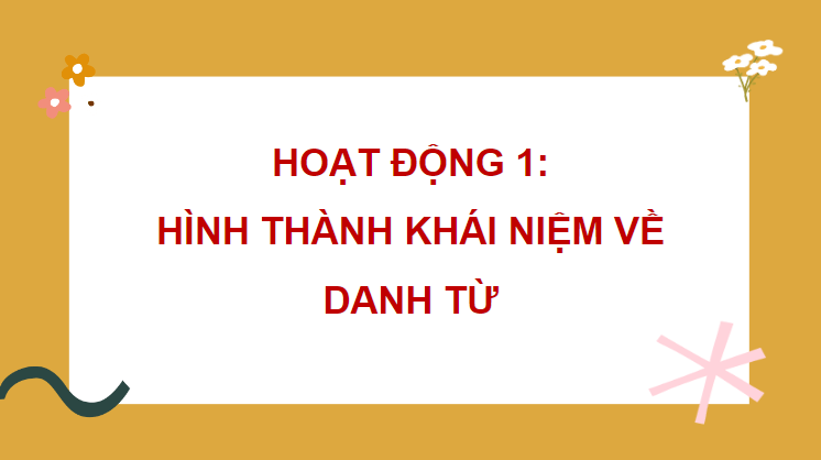 Giáo án điện tử (Luyện từ và câu lớp 4) Luyện tập về danh từ | PPT Tiếng Việt lớp 4 Chân trời sáng tạo