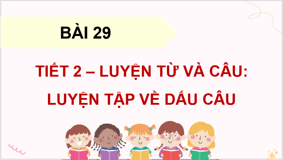 Giáo án điện tử (Luyện từ và câu lớp 4) Luyện tập về dấu câu lớp 4 | PPT Tiếng Việt lớp 4 Kết nối tri thức