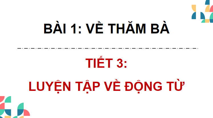 Giáo án điện tử (Luyện từ và câu lớp 4) Luyện tập về động từ (trang 43) | PPT Tiếng Việt lớp 4 Chân trời sáng tạo