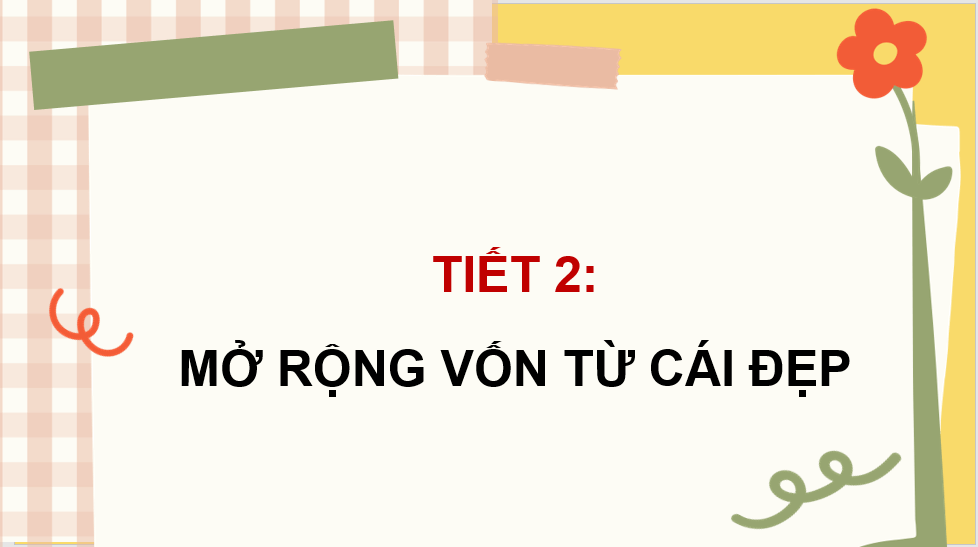 Giáo án điện tử (Luyện từ và câu lớp 4) Mở rộng vốn từ Cái đẹp | PPT Tiếng Việt lớp 4 Chân trời sáng tạo