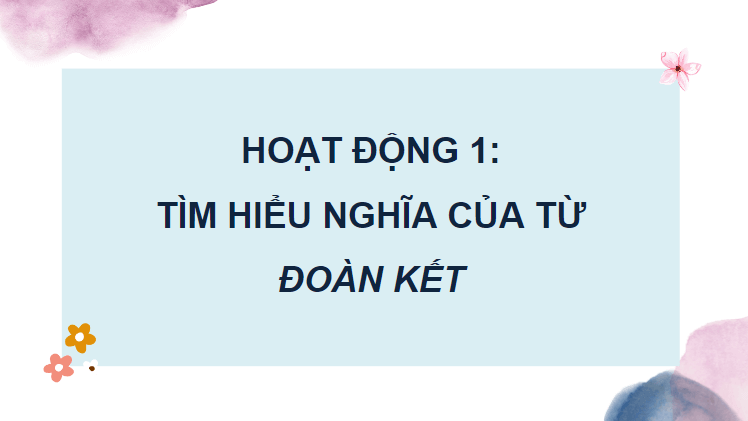 Giáo án điện tử (Luyện từ và câu lớp 4) Mở rộng vốn từ Đoàn kết | PPT Tiếng Việt lớp 4 Chân trời sáng tạo