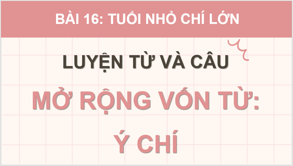 Giáo án điện tử (Luyện từ và câu) Mở rộng vốn từ: Ý chí lớp 4 | PPT Tiếng Việt lớp 4 Cánh diều