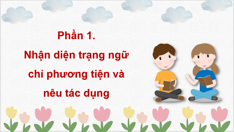 Giáo án điện tử (Luyện từ và câu lớp 4) Trạng ngữ chỉ phương tiện | PPT Tiếng Việt lớp 4 Chân trời sáng tạo