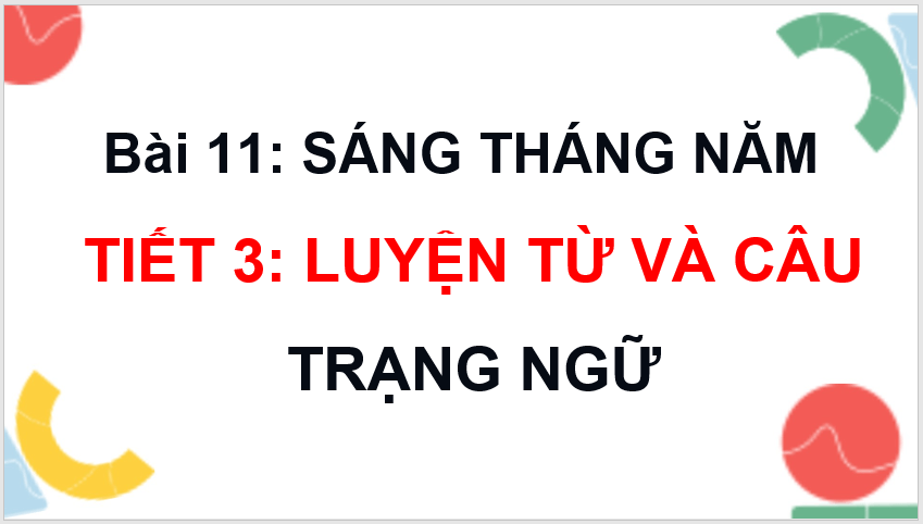 Giáo án điện tử (Luyện từ và câu lớp 4) Trạng ngữ lớp 4 | PPT Tiếng Việt lớp 4 Kết nối tri thức