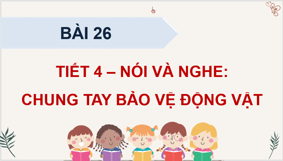 Giáo án điện tử Chung tay bảo vệ động vật lớp 4 | PPT Tiếng Việt lớp 4 Kết nối tri thức