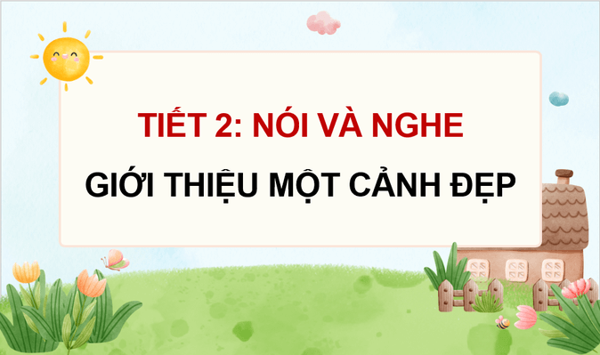 Giáo án điện tử Giới thiệu một cảnh đẹp lớp 4 | PPT Tiếng Việt lớp 4 Chân trời sáng tạo