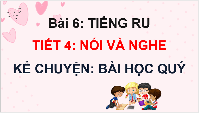 Giáo án điện tử Kể chuyện: Bài học quý lớp 4 | PPT Tiếng Việt lớp 4 Kết nối tri thức