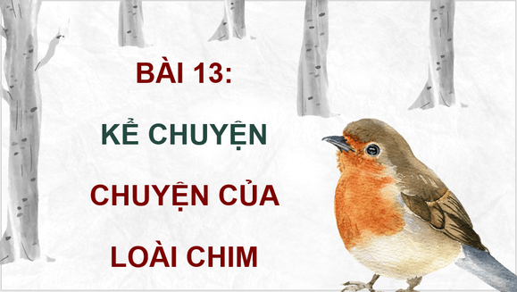 Giáo án điện tử Kể chuyện: Chuyện của loài chim lớp 4 | PPT Tiếng Việt lớp 4 Cánh diều