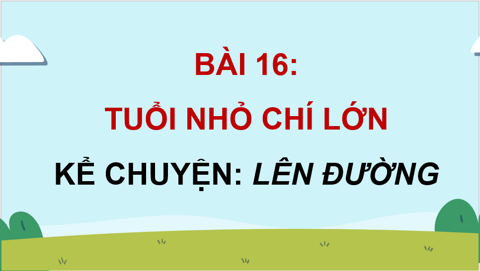 Giáo án điện tử Kể chuyện: Lên đường lớp 4 | PPT Tiếng Việt lớp 4 Cánh diều