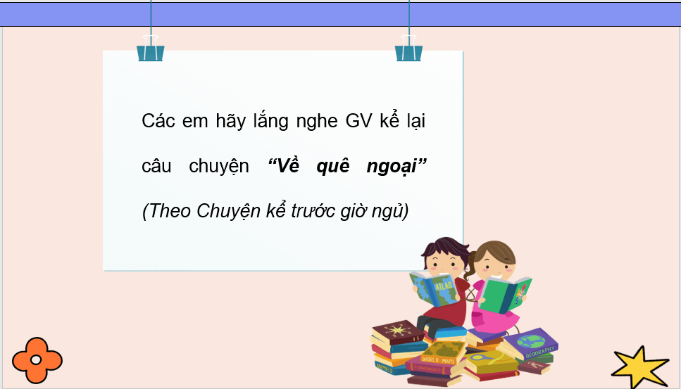 Giáo án điện tử Kể chuyện: Về quê ngoại lớp 4 | PPT Tiếng Việt lớp 4 Kết nối tri thức