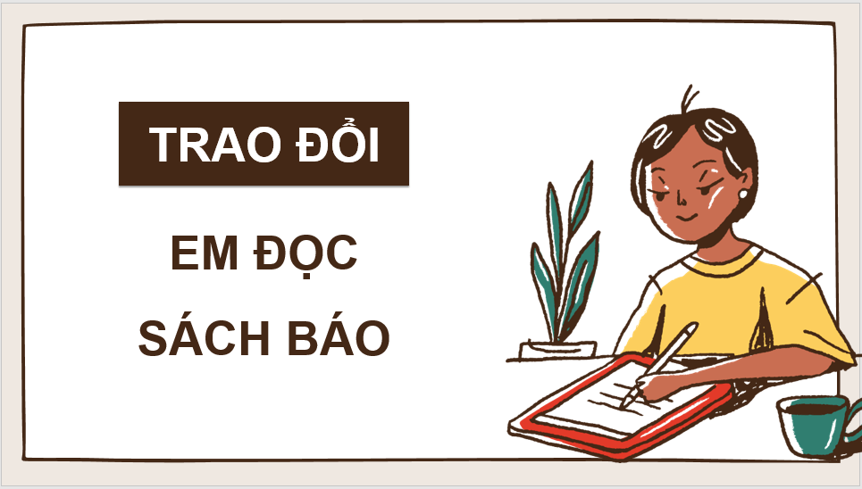 Giáo án điện tử Trao đổi: Em đọc sách báo (trang 95) lớp 4 | PPT Tiếng Việt lớp 4 Cánh diều