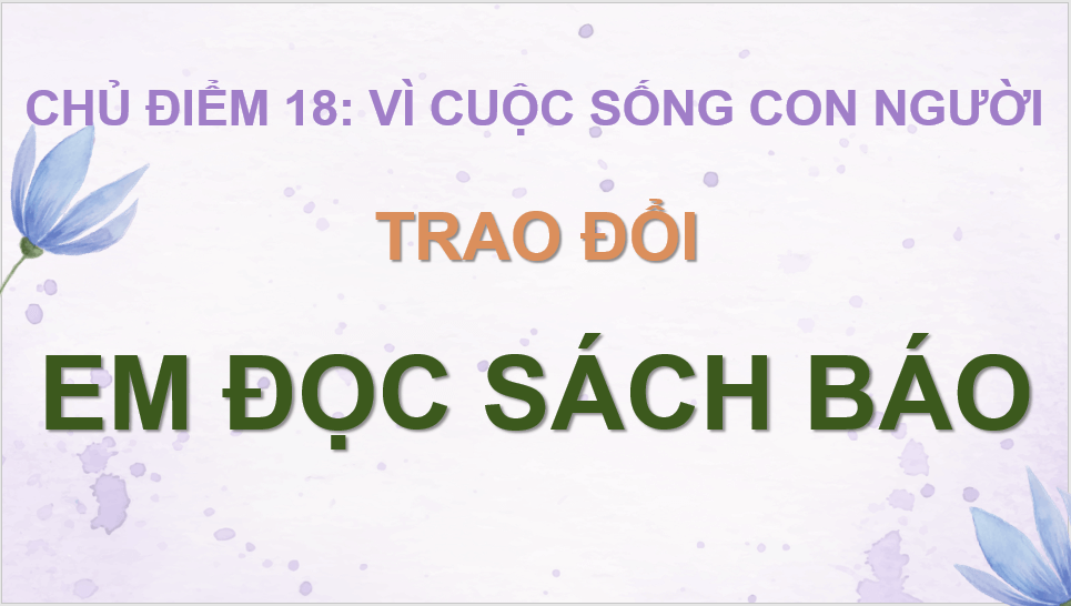 Giáo án điện tử Trao đổi: Em đọc sách báo (trang 115, 116) lớp 4 | PPT Tiếng Việt lớp 4 Cánh diều