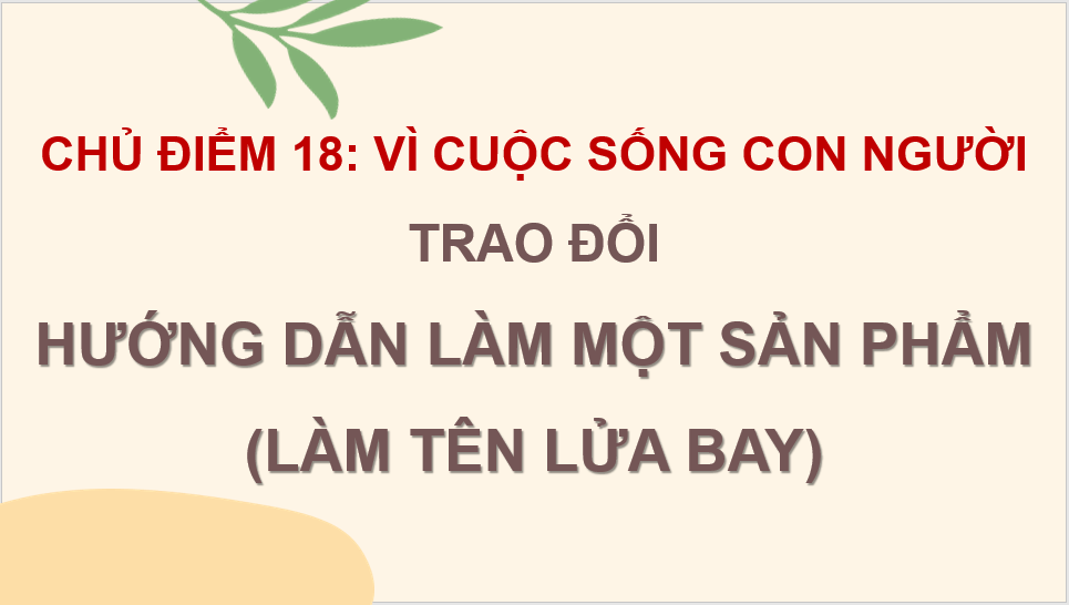 Giáo án điện tử Trao đổi: Hướng dẫn làm một sản phẩm lớp 4 | PPT Tiếng Việt lớp 4 Cánh diều