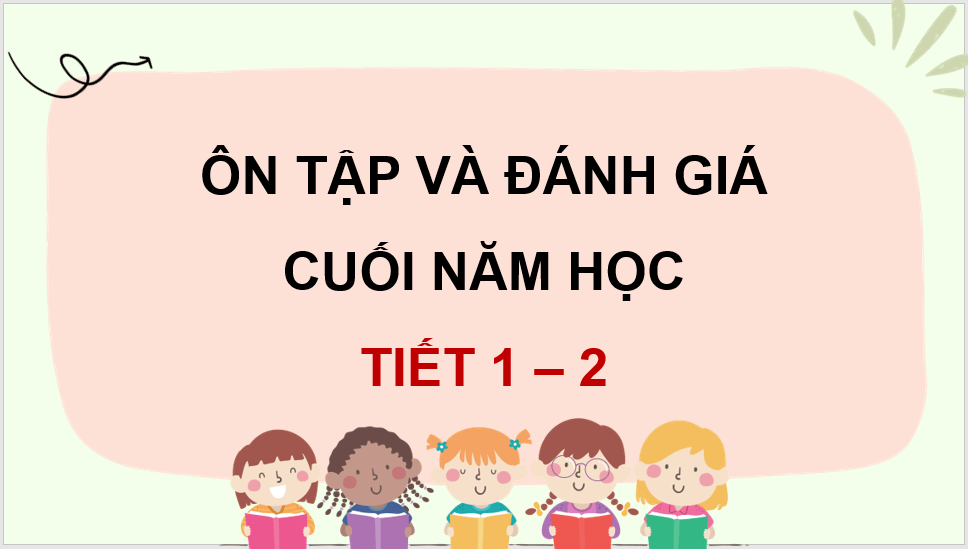 Giáo án điện tử Ôn tập và đánh giá cuối năm học lớp 4 | PPT Tiếng Việt lớp 4 Kết nối tri thức