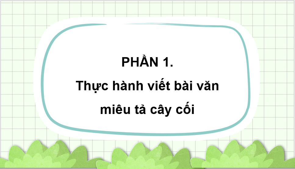 Giáo án điện tử Viết bài văn miêu tả cây cối lớp 4 | PPT Tiếng Việt lớp 4 Chân trời sáng tạo