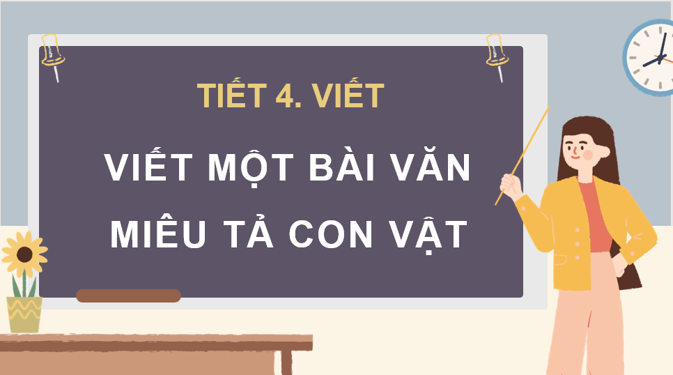 Giáo án điện tử Bài văn miêu tả con vật lớp 4 | PPT Tiếng Việt lớp 4 Chân trời sáng tạo