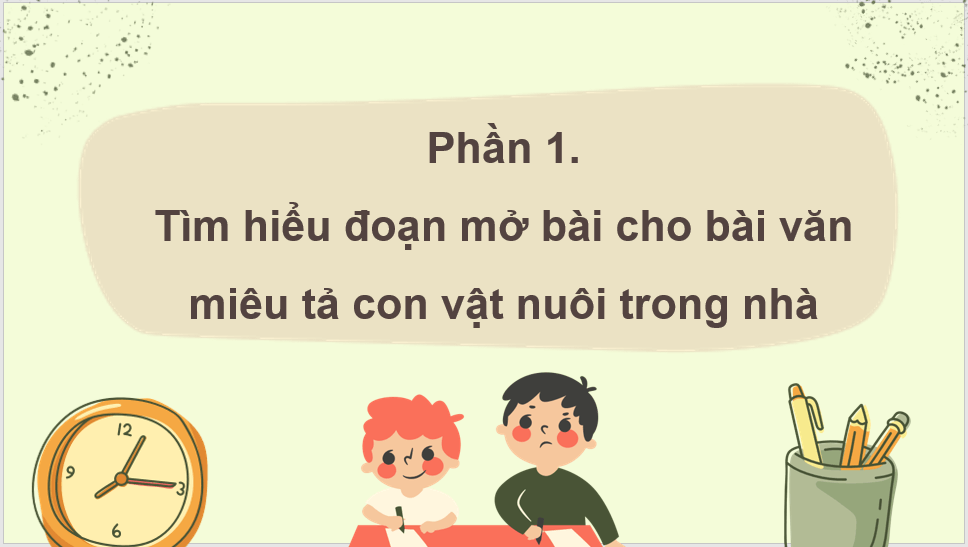 Giáo án điện tử Viết đoạn mở bài và đoạn kết bài cho bài văn miêu tả con vật lớp 4 | PPT Tiếng Việt lớp 4 Chân trời sáng tạo