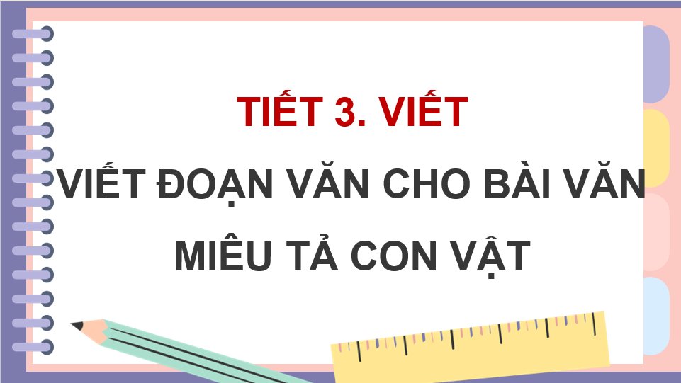 Giáo án điện tử Viết đoạn văn cho bài văn miêu tả con vật lớp 4 | PPT Tiếng Việt lớp 4 Chân trời sáng tạo